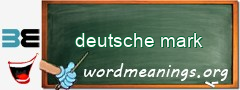 WordMeaning blackboard for deutsche mark